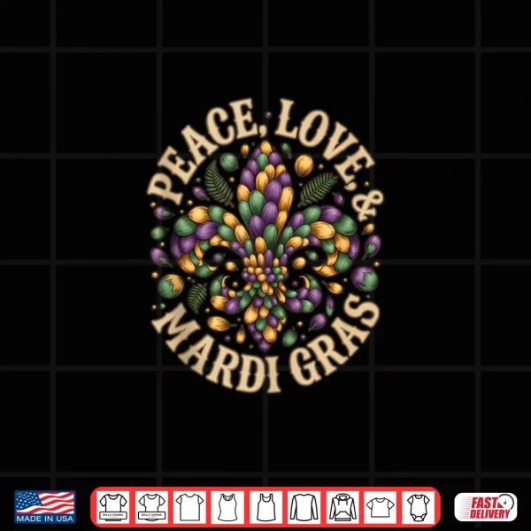 Design Peace Love Mardi Gras Fleur De Lis Carnival Celebration Shirt