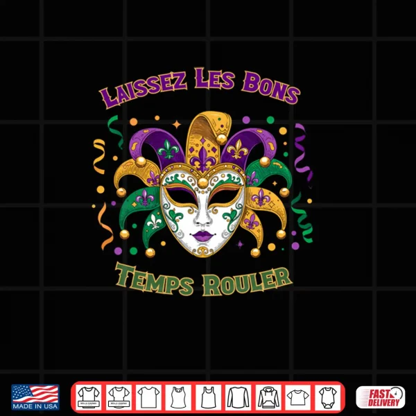 Laissez Les Bons Temps Rouler Mardi Gras Mask Shirt 4 Design Laissez Les Bons Temps Rouler Mardi Gras Mask Shirt