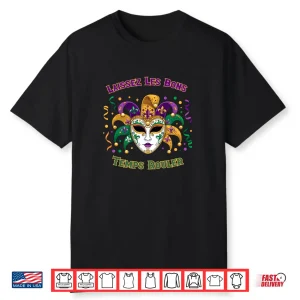 Laissez Les Bons Temps Rouler Mardi Gras Mask Shirt