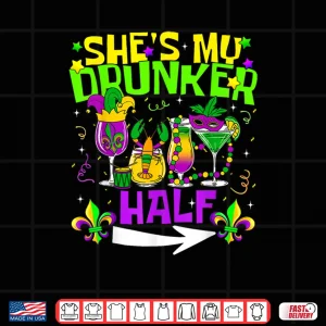 Design Hes Shes My Drunker Half Matching Couple Mardi Gras Shirt