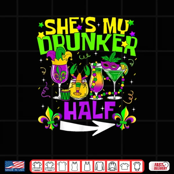 Design Hes Shes My Drunker Half Matching Couple Mardi Gras Shirt