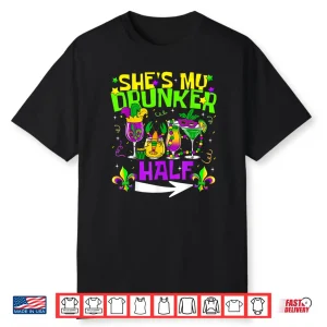 He’s She’s My Drunker Half Matching Couple Mardi Gras Shirt