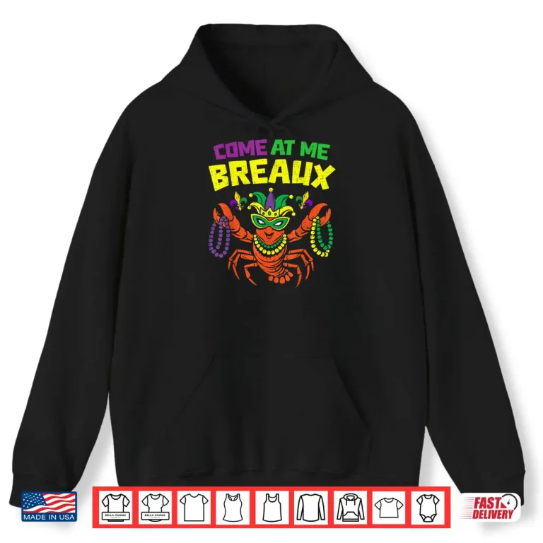 Hoodie Come at Me Breaux Crawfish Mardi Gras Carnival Shirt 1