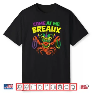 Come at Me Breaux Crawfish Mardi Gras Carnival Shirt