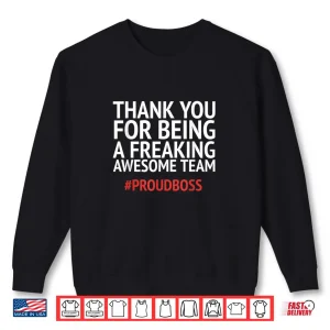 Sweatshirt Thank You For Being A Freaking Aweasome Team Proud Boss Shirt