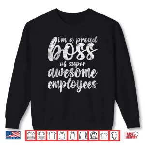 I'm a Proud Boss Of Freaking Awesome Employees Vintage Shirt 1 Sweatshirt Im a Proud Boss Of Freaking Awesome Employees Vintage Shirt