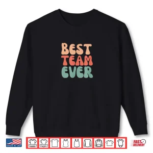 Best Team Ever Boss Day Team Work Employee Appreciation Shirt 1 Sweatshirt Best Team Ever Boss Day Team Work Employee Appreciation Shirt