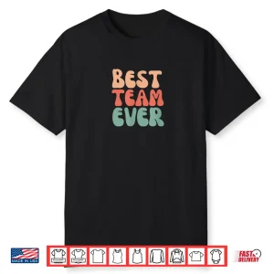 Best Team Ever Boss Day Team Work Employee Appreciation Shirt