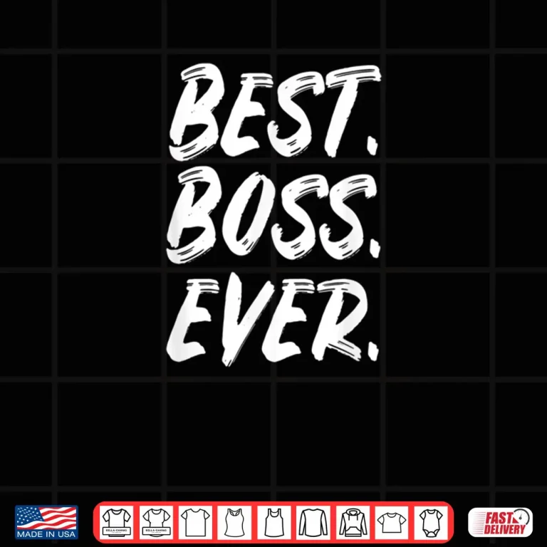 Design Best Boss Eveer Boss Day Employee Appreciation Shirt