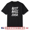 Best Boss Eveer Boss Day Employee Appreciation Shirt