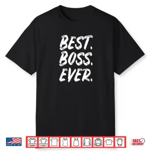 Best Boss Eveer Boss Day Employee Appreciation Shirt
