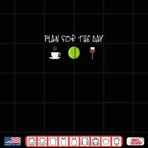 Design Plan For The Day Coffee Play Tennis Shirt