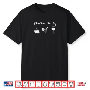 Plan For The Day Drink Coffee Play Golf Drink Wine Shirt
