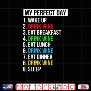 Design My Perfect Day Drink Wine Drinker Gifts Cute Wine Lover Shirt