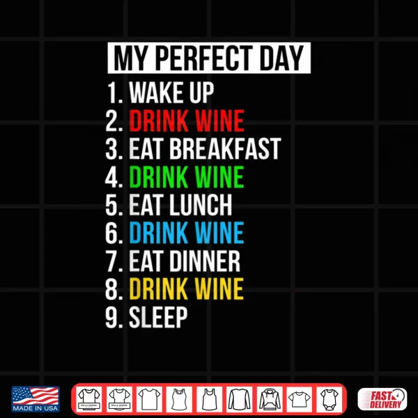 Design My Perfect Day Drink Wine Drinker Gifts Cute Wine Lover Shirt