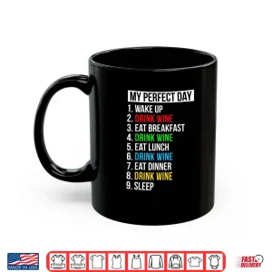 Mug My Perfect Day Drink Wine Drinker Gifts Cute Wine Lover Shirt