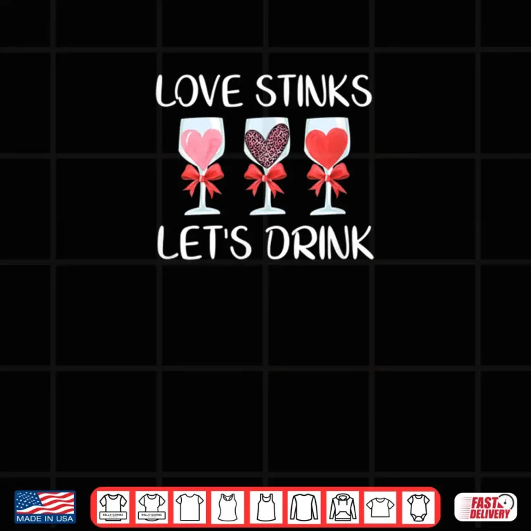 Design Love Stinks Lets Drink Valentines Day Wine Shirt
