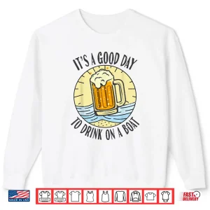 Sweatshirt Its A Good Day To Drink On A Boat Vintage Drinking Beer Wine Shirt