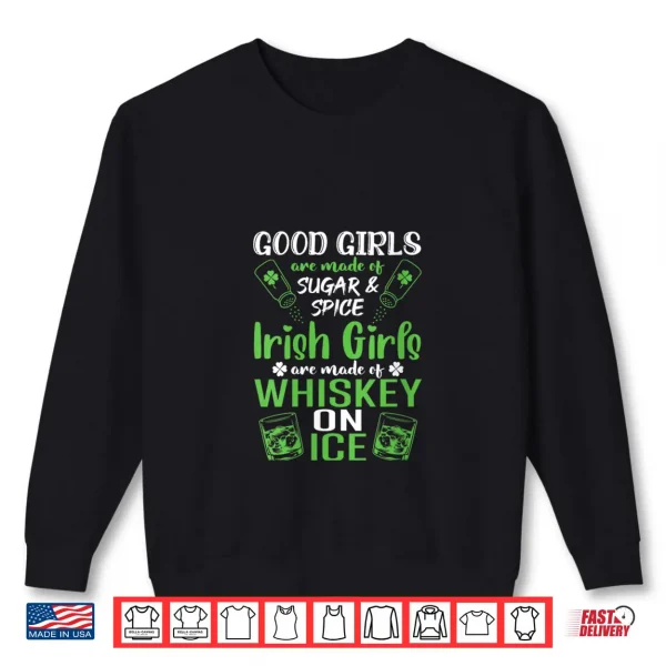 Irish Girls are Whiskey On Ice St. Patrick's Day Wine Drink Shirt 1 Sweatshirt Irish Girls are Whiskey On Ice St. Patricks Day Wine Drink Shirt