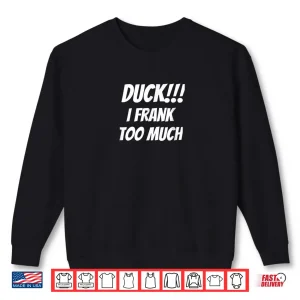 Sweatshirt I Drink Too Much Shirt