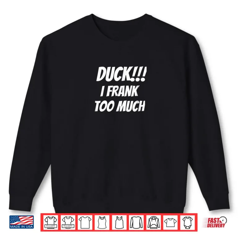 Sweatshirt I Drink Too Much Shirt