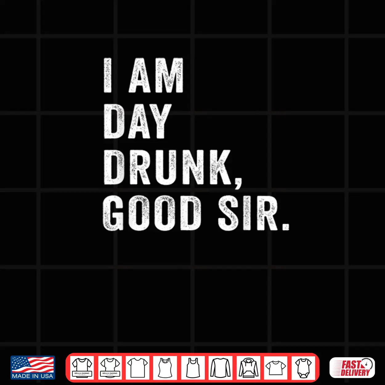 I Am Day Drunk Good Sir Funny Drink Wine Shirt I Am Day Drunk Good Sir Funny Drink Wine Shirt