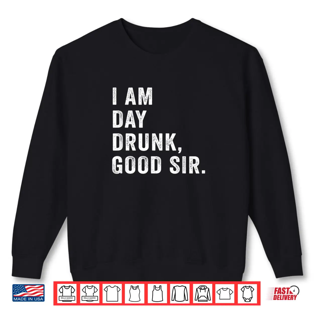 I Am Day Drunk Good Sir Funny Drink Wine Shirt I Am Day Drunk Good Sir Funny Drink Wine Shirt