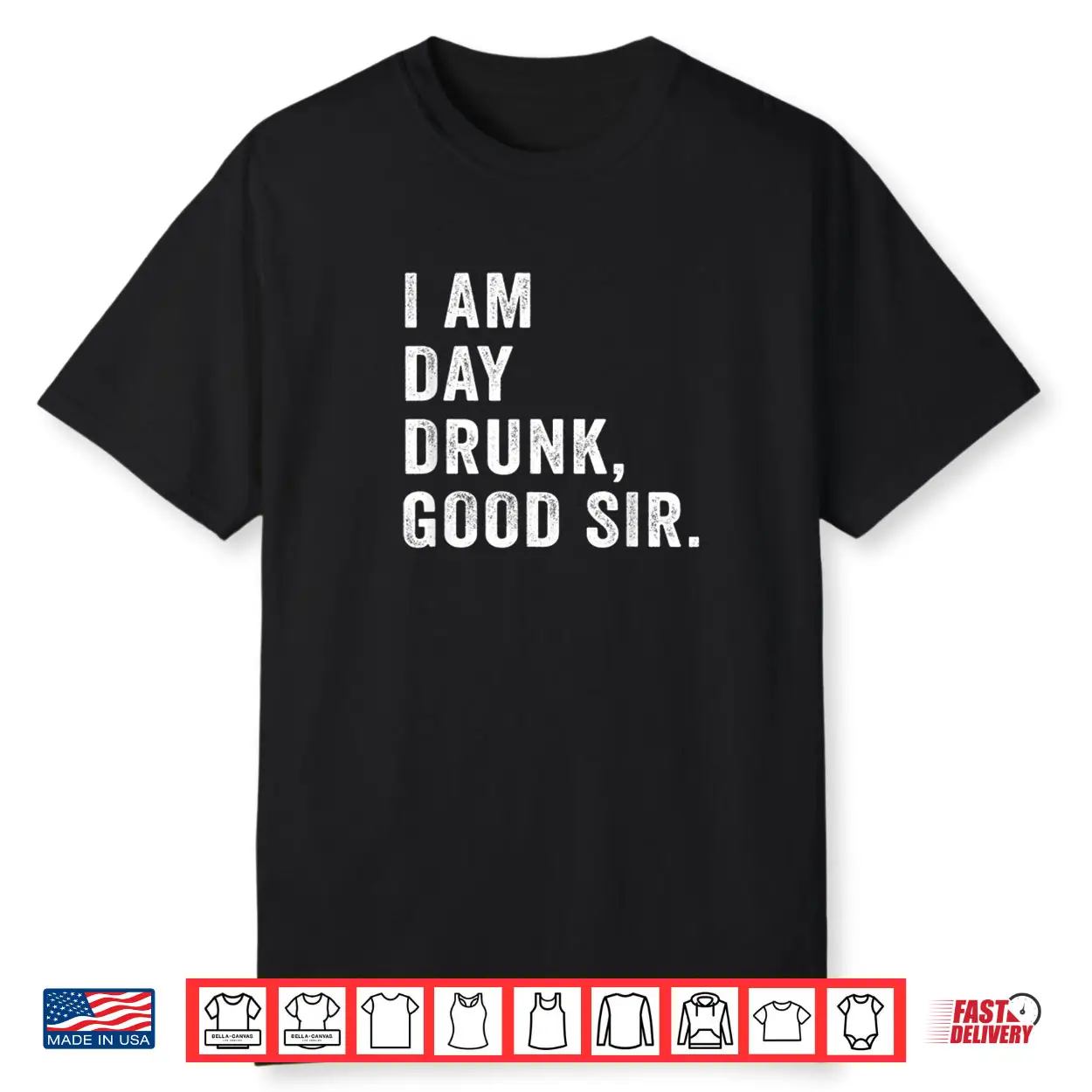 I Am Day Drunk Good Sir Funny Drink Wine Shirt I Am Day Drunk Good Sir Funny Drink Wine Shirt