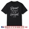 Repent And Believe In The Gospel Lenten Ash Wednesday Easter Shirt