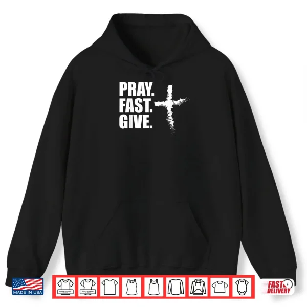 Hoodie Pray Fast Give Lent T Shirts for Catholics Ash Wednesday Shirt