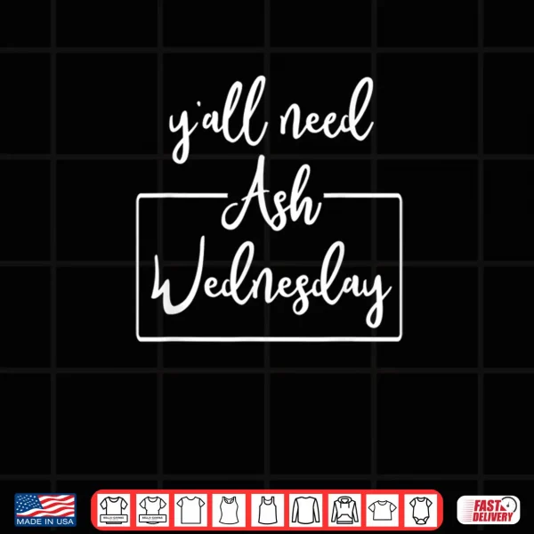 Design Mardi Gras Yall Need Ash Wednesday Funny Lent Shirt