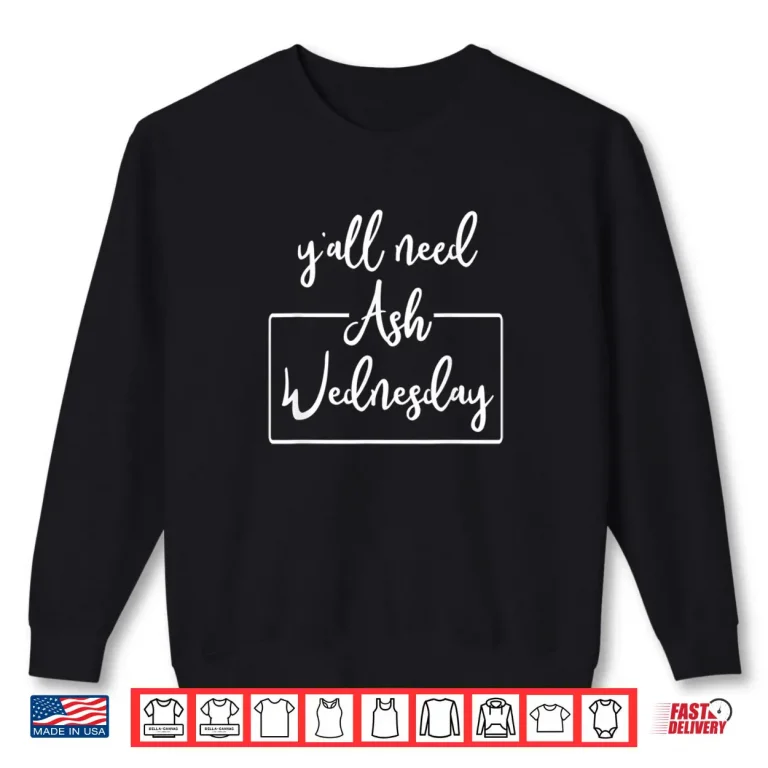 Sweatshirt Mardi Gras Yall Need Ash Wednesday Funny Lent Shirt