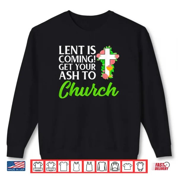 Lent Ash Wednesday Funny Catholic Shirt 1 Sweatshirt Lent Ash Wednesday Funny Catholic Shirt