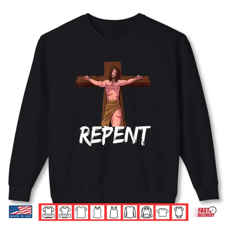 Sweatshirt Jesus Christ Repent Ash Wednesday Shirt