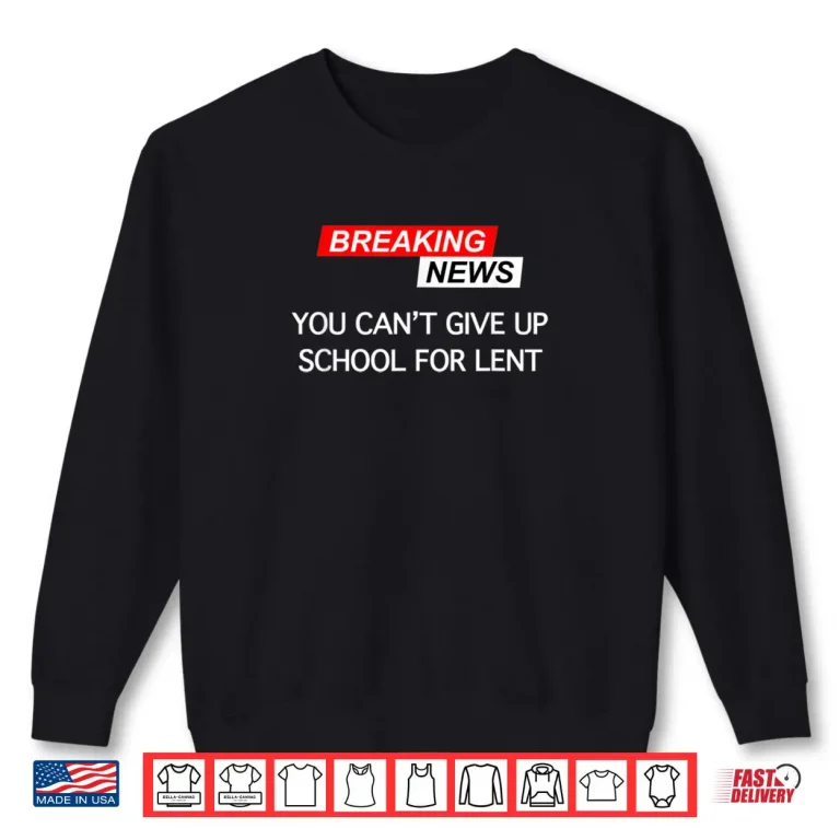 Sweatshirt Funny Christian Tee For Teachers Ash Wednesday Lent Shirt