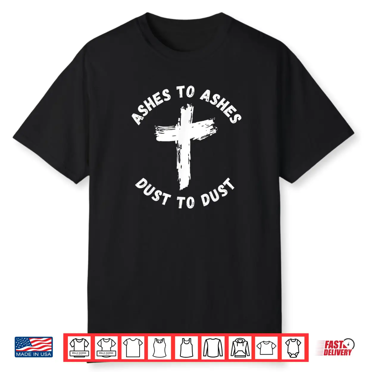 Ashes To Ashes Dust To Dust Cross Bible Verse Ash Wednesday Shirt Ashes To Ashes Dust To Dust Cross Bible Verse Ash Wednesday Shirt