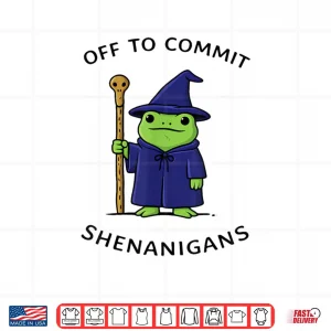 Design Off to Commit Shenanigans Frog Wizard Fantasy Quote Shirt