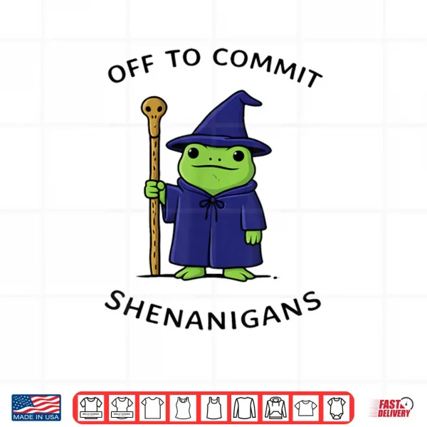 Design Off to Commit Shenanigans Frog Wizard Fantasy Quote Shirt