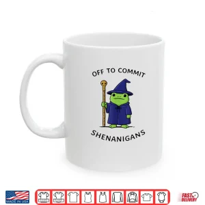 Mug Off to Commit Shenanigans Frog Wizard Fantasy Quote Shirt