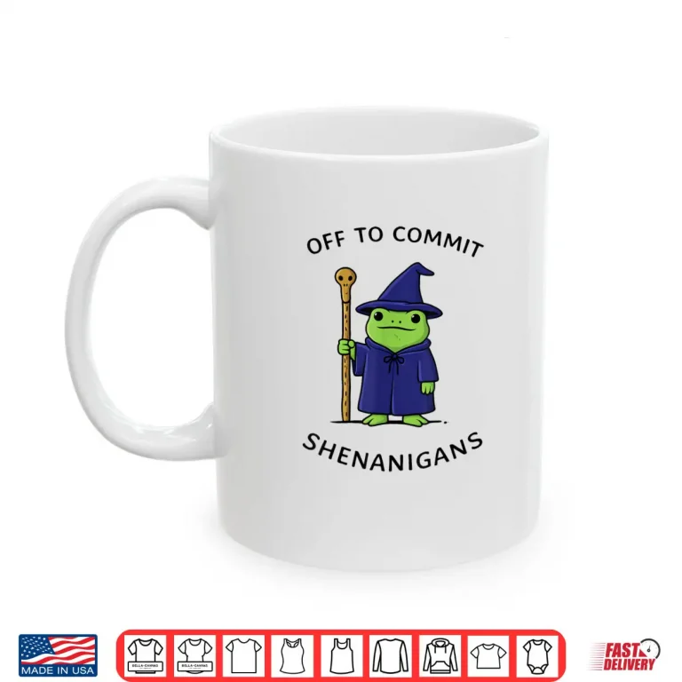 Off to Commit Shenanigans Frog Wizard Fantasy Quote Shirt 3 Mug Off to Commit Shenanigans Frog Wizard Fantasy Quote Shirt