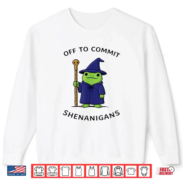 Off to Commit Shenanigans Frog Wizard Fantasy Quote Shirt 1 Sweatshirt Off to Commit Shenanigans Frog Wizard Fantasy Quote Shirt
