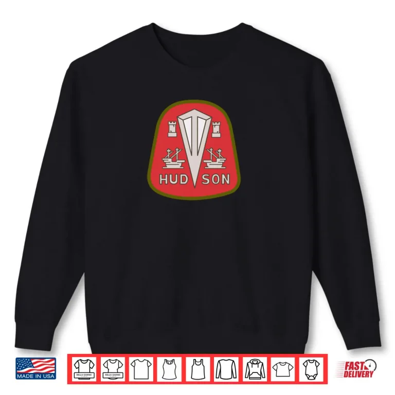 Hudson Motor Car Vintage Auto Company Logo Symbol Badge Shirt 1 Sweatshirt Hudson Motor Car Vintage Auto Company Logo Symbol Badge Shirt