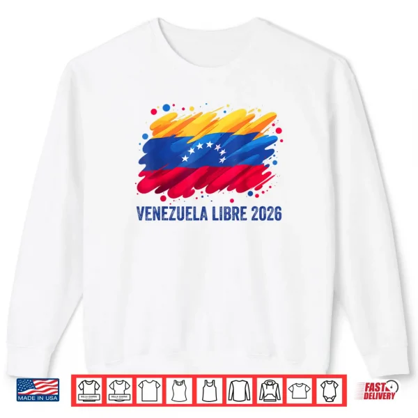 Sweatshirt Venezuela Libre 2026 Free Venezuela Flag Shirt