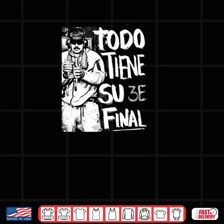 Todo Tiene su Final Shirt 4 Design Todo Tiene su Final Shirt