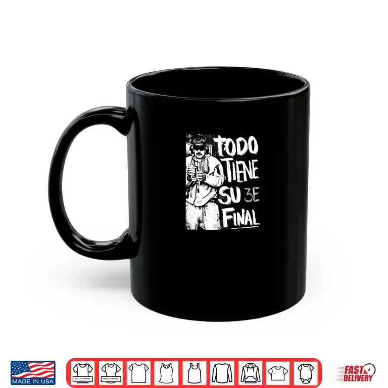 Todo Tiene su Final Shirt 3 Mug Todo Tiene su Final Shirt