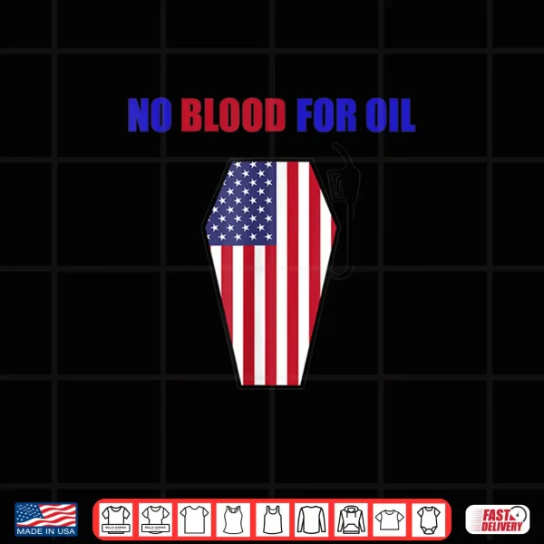 No Blood For Oil Proud To Be An American Flag Shirt 4 Design No Blood For Oil Proud To Be An American Flag Shirt