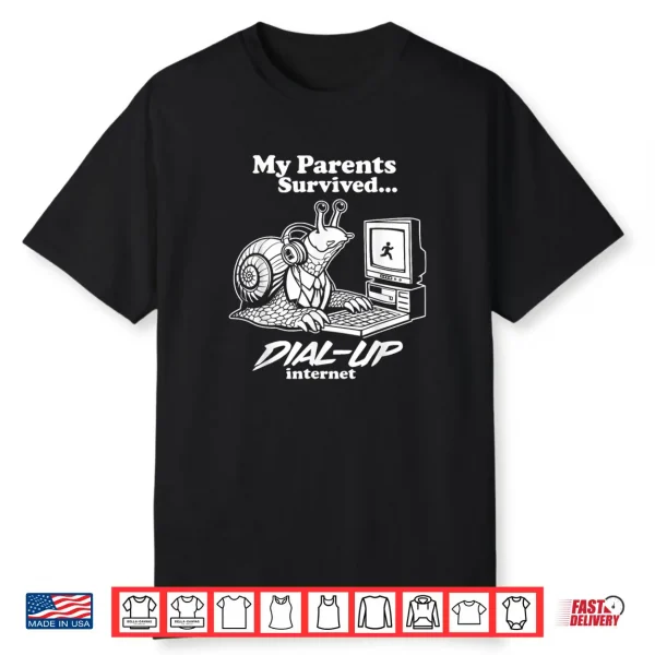 My Parents Survived DIAL UP Internet Shirt