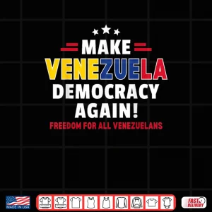 Design Make Venezuela Democracy Again Freedom for All Venezuelans Shirt