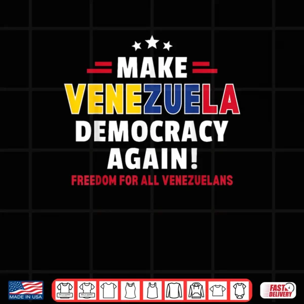 Design Make Venezuela Democracy Again Freedom for All Venezuelans Shirt
