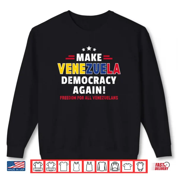 Sweatshirt Make Venezuela Democracy Again Freedom for All Venezuelans Shirt